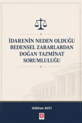 İdarenin Neden Olduğu Bedensel Zararlardan Doğan Tazminat Sorumluluğu - Ekin Basım Yayın