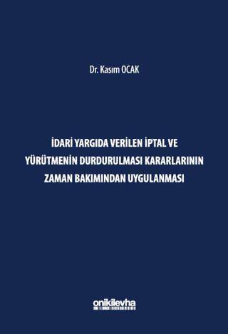 İdari Yargıda Verilen İptal ve Yürütmenin Durdurulması Kararlarının Zaman Bakımından Uygulanması - 1
