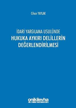 İdari Yargılama Usulünde Hukuka Aykırı Delillerin Değerlendirilmesi - 1