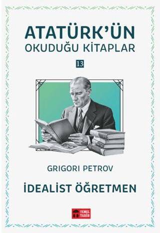 İdealist Öğretmen - Atatürk`ün Okuduğu Kitaplar 13 - 1