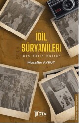 İdil Süryanileri Din Tarih Kültür - DTA Yayıncılık