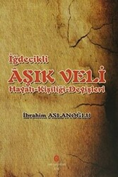 İğdecilik Aşık Veli Hayatı - Kişiliği - Deyişleri - Can Yayınları (Ali Adil Atalay)