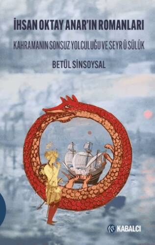 İhsan Oktay Anar’ın Romanları Kahramanın Sonsuz Yolculuğu ve Seyr ü Sülûk - 1