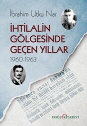 İhtilalin Gölgesinde Geçen Yıllar 1960-1963 - 1