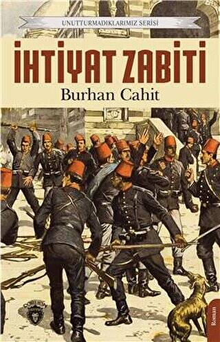 Unutturmadıklarımız Serisi - İhtiyat Zabiti - 1