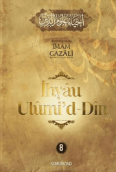 İhyaü Ulumi`d Din 8. Cilt - 1