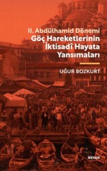 II. Abdülhamid Dönemi Göç Hareketlerinin İktisadi Hayata Yansımaları - 1