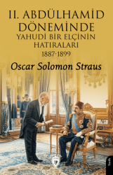 II. Abdülhamid Döneminde Yahudi Bir Elçinin Hatıraları 1887 - 1899 - Dorlion Yayınları