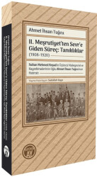 II. Meşrutiyet’ten Sevr’e Giden Süreç: Tanıklıklar 1908–1920 - Büyüyen Ay Yayınları