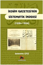 İkdam Gazetesi`nin Sistematik Endeksi 1894 - 1904 - 1