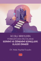 İki Dilli Bireylerin Türkçeyi Edinim ve Öğrenim Süreçleri - Elazığ Örneği - 1