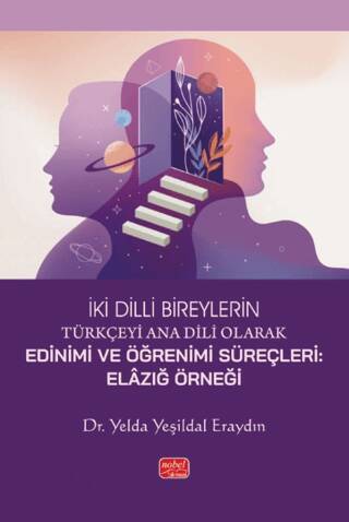 İki Dilli Bireylerin Türkçeyi Edinim ve Öğrenim Süreçleri - Elazığ Örneği - 1