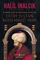 İki Karanın Sultanı İki Denizin Hakanı Kayser-i Rum - Fatih Sultan Mehemmed Han - 1