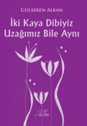 İki Kaya Dibiyiz Uzağımız Bile Aynı - 1