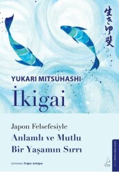 İkigai – Japon Felsefesiyle Anlamlı ve Mutlu Bir Yaşamın Sırrı - Destek Yayınları