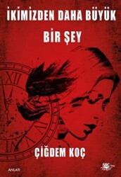 İkimizden Daha Büyük Bir Şey - 1