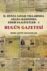 İkinci Dünya Savaşı Yıllarında Adana Basınında Edebi Faaliyetler 1 - Bugün Gazetesi - 1