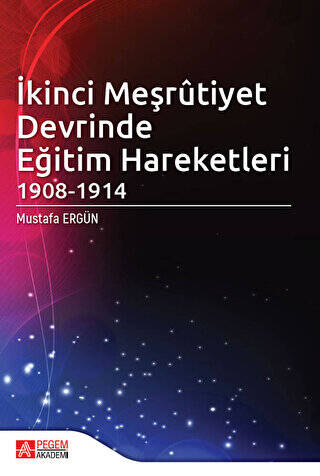 İkinci Meşrutiyet Devrinde Eğitim Hareketleri 1908 - 1914 - 1