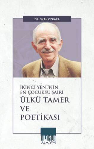 İkinci Yeni’nin En Çocuksu Şairi Ülkü Tamer ve Poetikası - 1