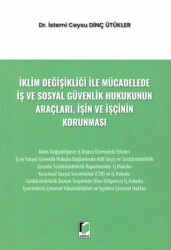 İklim Değişikliği ile Mücadelede İş ve Sosyal Güvenlik Hukukunun Araçları, İşin ve İşçinin Korunması - Adalet Yayınevi