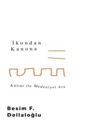 İkondan Kanona: Kültür İle Medeniyet Arasında - 1