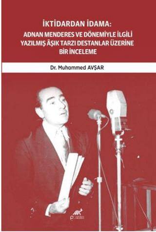 İktidardan İdama: Adnan Menderes ve Dönemiyle İlgili Yazılmış Aşık Tarzı Destanlar Üzerine Bir İnceleme 1950-1961 - 1