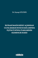 İktisadi Mağduriyet Açısından Uluslararası Hukuk Bağlamında Üçüncü Dünya Ülkelerinin Egemenlik Hakkı - On İki Levha Yayınları