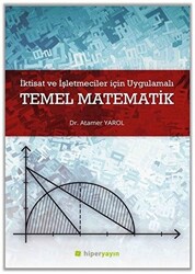 İktisat ve İşletmeciler İçin Uygulamalı Temel Matematik - Hiperlink Yayınları