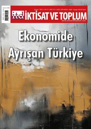 İktisat ve Toplum Dergisi 172. Sayı Ekonomide Ayrışan Türkiye - 1
