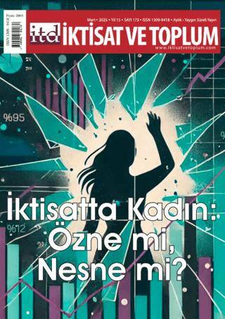 İktisat ve Toplum Dergisi 173. Sayı İktisatta Kadın: Özne mi, Nesne mi? - 1
