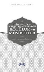 İlahi Adalet ve Rahmet Penceresinden Kötülük ve Musibetler - 1