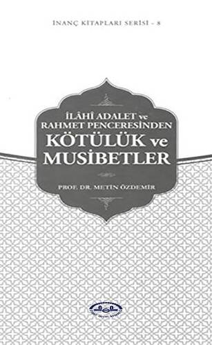 İlahi Adalet ve Rahmet Penceresinden Kötülük ve Musibetler - 1