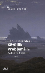 İlahi Dinlerdeki Kötülük Probleminin Felsefi Tahlili - Çizgi Kitabevi Yayınları