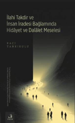 İlahi Takdir ve İnsan İradesi Bağlamında Hidayet ve Dalalet Meselesi - 1