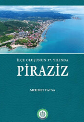 İlçe Oluşunun 37. Yılında Piraziz - Kocaeli Sağlık ve Teknoloji Üniversitesi Yayınları
