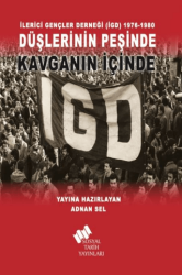 İlerici Gençler Derneği İGD 1976-1980 - Düşlerinin Peşinde Kavganın İçinde - Sosyal Tarih Yayınları