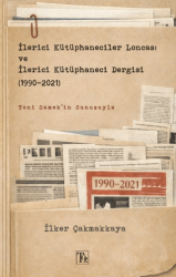 İlerici Kütüphaneciler Loncası ve İlerici Kütüphaneci Dergisi 1990-2021 - Töz Yayınları