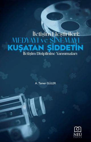 İletişim Eleştirileri: Medyayı ve Sinemayı Kuşatan Şiddetin İletişimi Disiplinine Yansımaları - 1