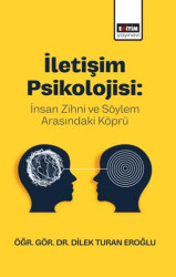 İletişim Psikolojisi: İnsan Zihni ve Söylem Arasındaki Köprü - Eğitim Yayınevi - Bilimsel Eserler