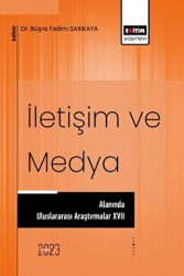 İletişim ve Medya Alanında Uluslararası Araştırmalar XVII - 1