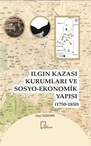 Ilgın Kazası Kurumları ve Sosyo-Ekonomik Yapısı 1750 - 1850 - 1