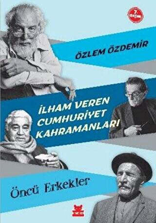 İlham Veren Cumhuriyet Kahramanları - Öncü Erkekler - 1