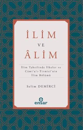 İlim ve Alim İlim Tahsilinde İlkeler ve Cami’u’t-Tirmizi’nin İlim Bölümü - 1