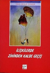 İlişkilerde Zihinden Kalbe Geçiş - 1