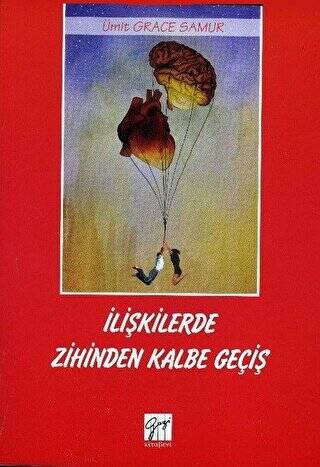 İlişkilerde Zihinden Kalbe Geçiş - 1