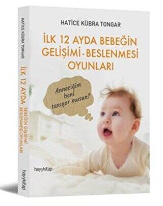 İlk 12 Ayda Bebeğin Gelişimi - Beslenmesi Oyunları - 1