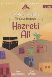 İlk Çocuk Müslüman Hazreti Ali 1. Kitap - Çocuklar için Dört Halife Dizisi - Görmek Yayınları