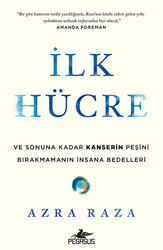İlk Hücre: Ve Sonuna Kadar Kanserin Peşini Bırakmamanın İnsana Bedelleri - Pegasus Yayınları