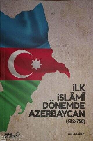 İlk İslami Dönemde Azerbaycan 632 - 750 - 1