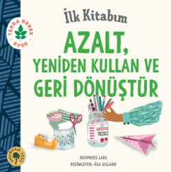 İlk Kitabım Azalt, Yeniden Kullan ve Geri Dönüştür - Omurgam Yeşil Yayınevi